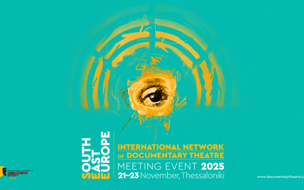 Η Θεσσαλονίκη το επίκεντρο της σύγχρονης δραματουργίας του πραγματικού για το 3ο meeting event του Διεθνούς Δικτύου Θεάτρου Ντοκιμαντέρ