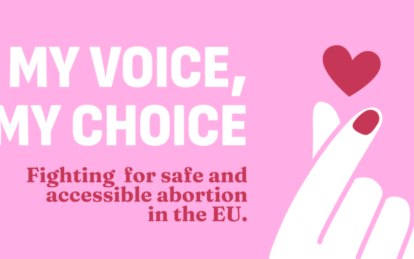 Νέο βήμα για ασφαλείς και προσβάσιμες αμβλώσεις στην Ευρώπη - Μία μικρή νίκη για την πρωτοβουλία «My Voice, My Choice»